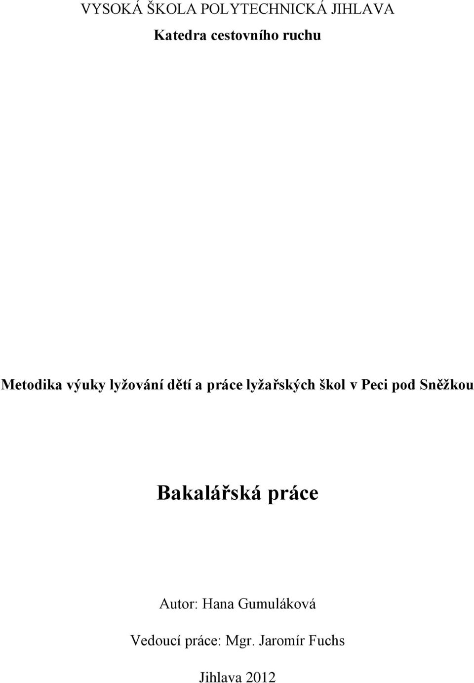 škol v Peci pod Sněžkou Bakalářská práce Autor: Hana
