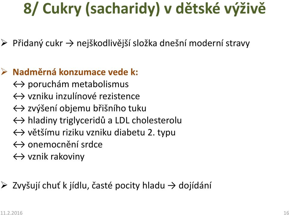 břišního tuku hladiny triglyceridů a LDL cholesterolu většímu riziku vzniku diabetu 2.