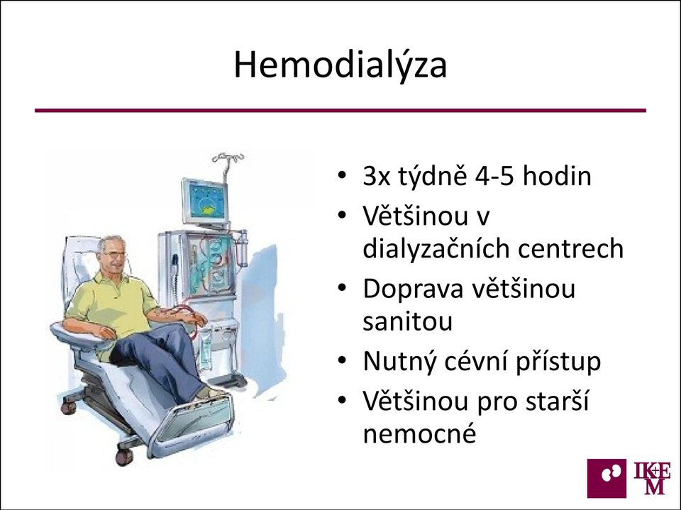 Doprava většinou sanitou Nutný