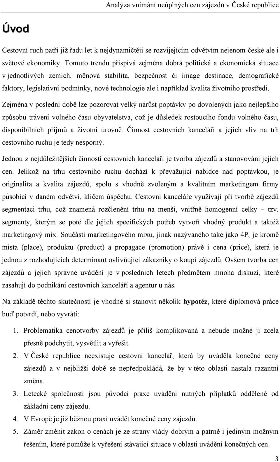 technologie ale i například kvalita životního prostředí.