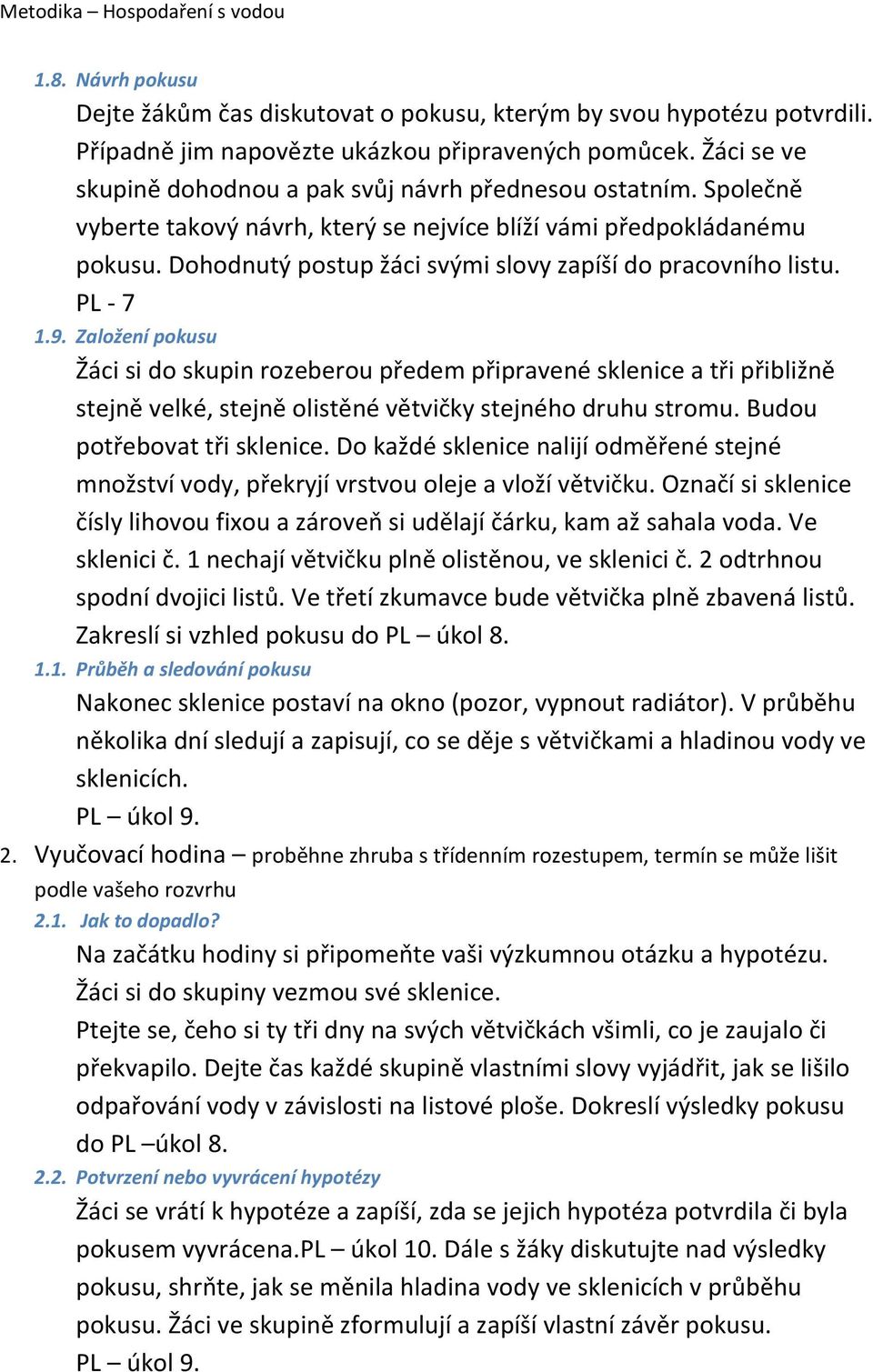 Dohodnutý postup žáci svými slovy zapíší do pracovního listu. PL - 7 1.9.