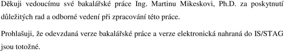 za poskytnutí důležitých rad a odborné vedení při zpracování