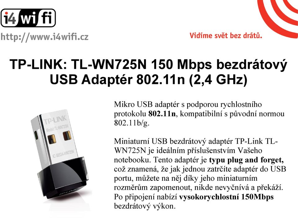 Miniaturní USB bezdrátový adaptér TP-Link TLWN725N je ideálním příslušenstvím Vašeho notebooku.