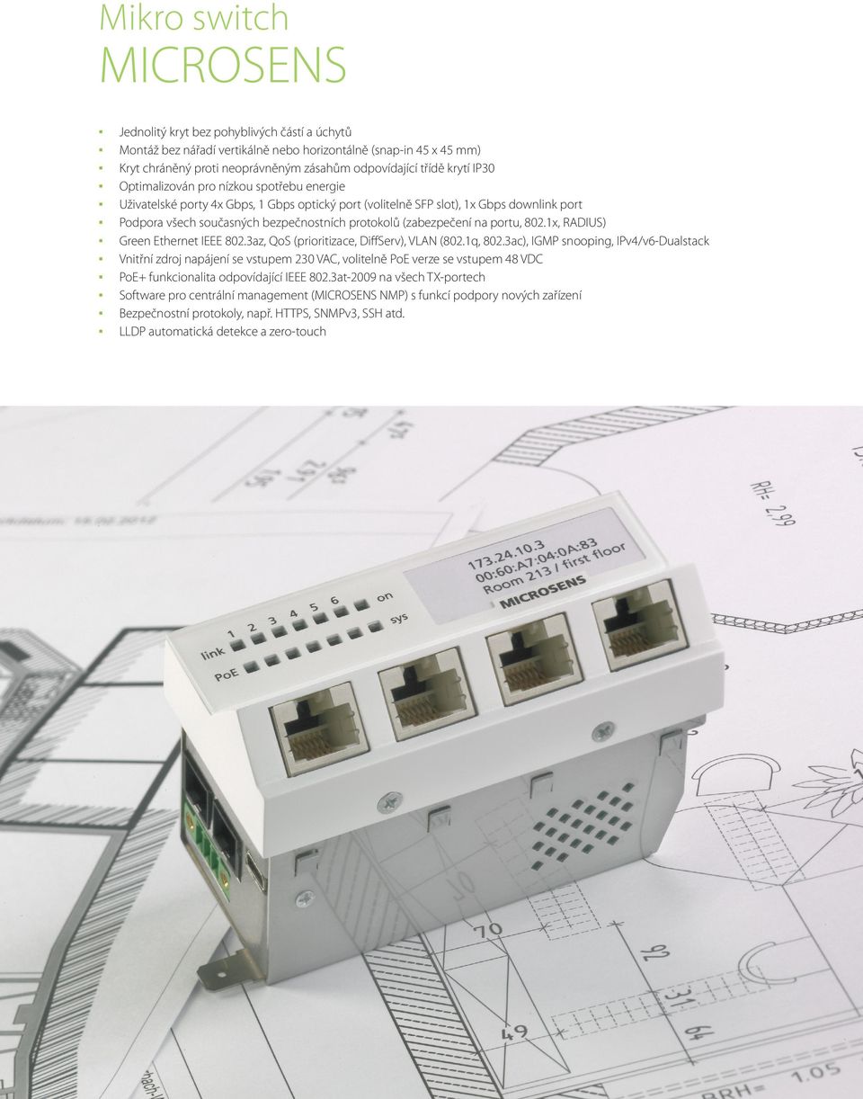 (zabezpečení na portu, 802.1x, RADIUS) Green Ethernet IEEE 802.3az, QoS (prioritizace, DiffServ), VLAN (802.1q, 802.