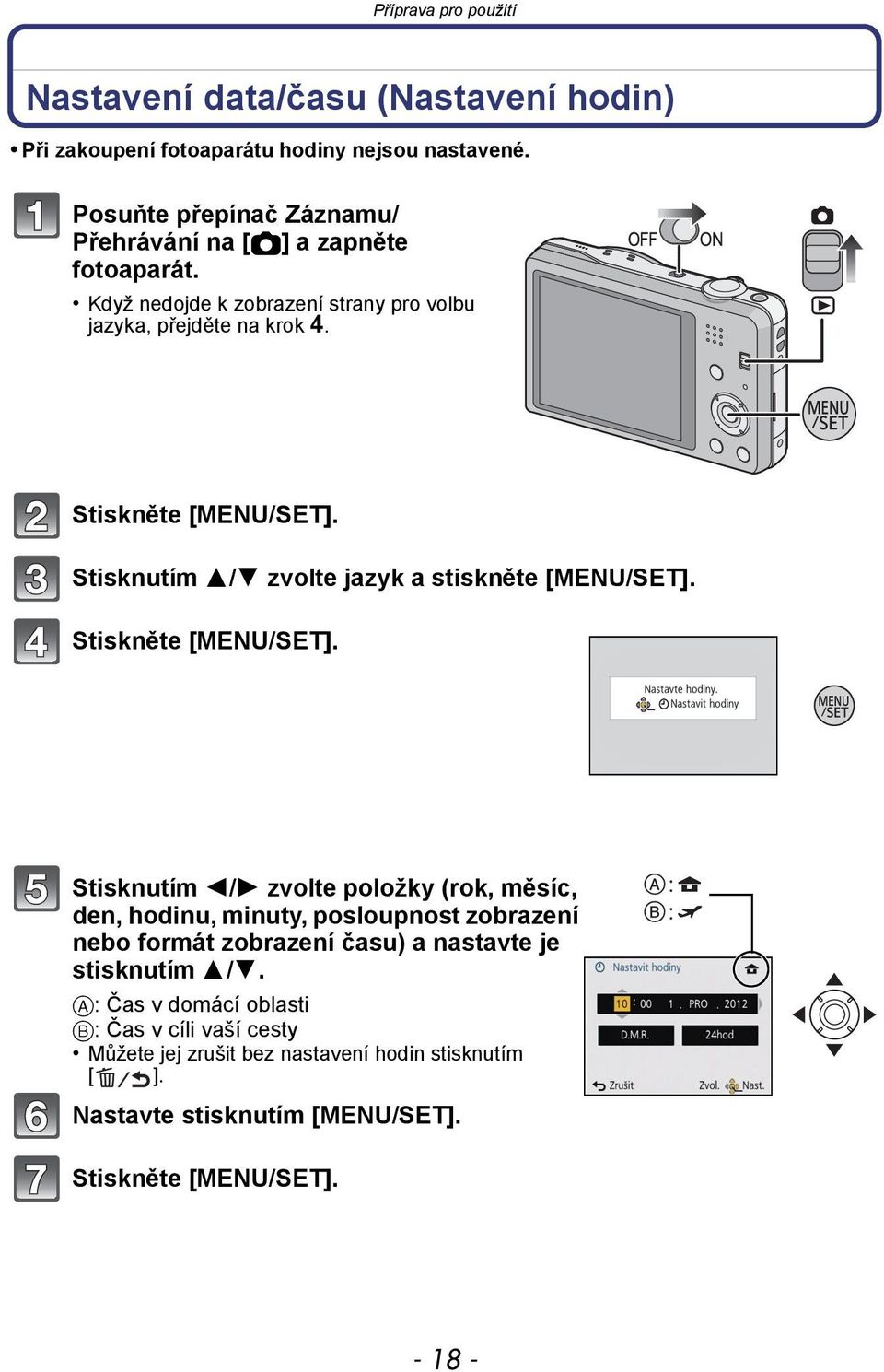 Stisknutím 3/4 zvolte jazyk a stiskněte [MENU/SET]. Stiskněte [MENU/SET].