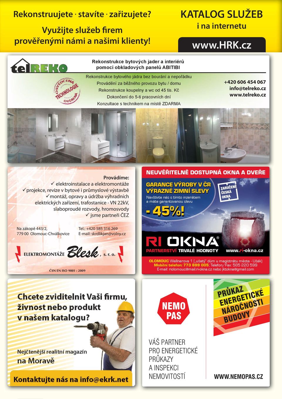 cz Provádíme: elektroinstalace a elektromontáže projekce, revize v bytové i průmyslové výstavbě montáž, opravy a údržba výhradních elektrických zařízení, trafostanice - VN 22kV, slaboproudé rozvody,