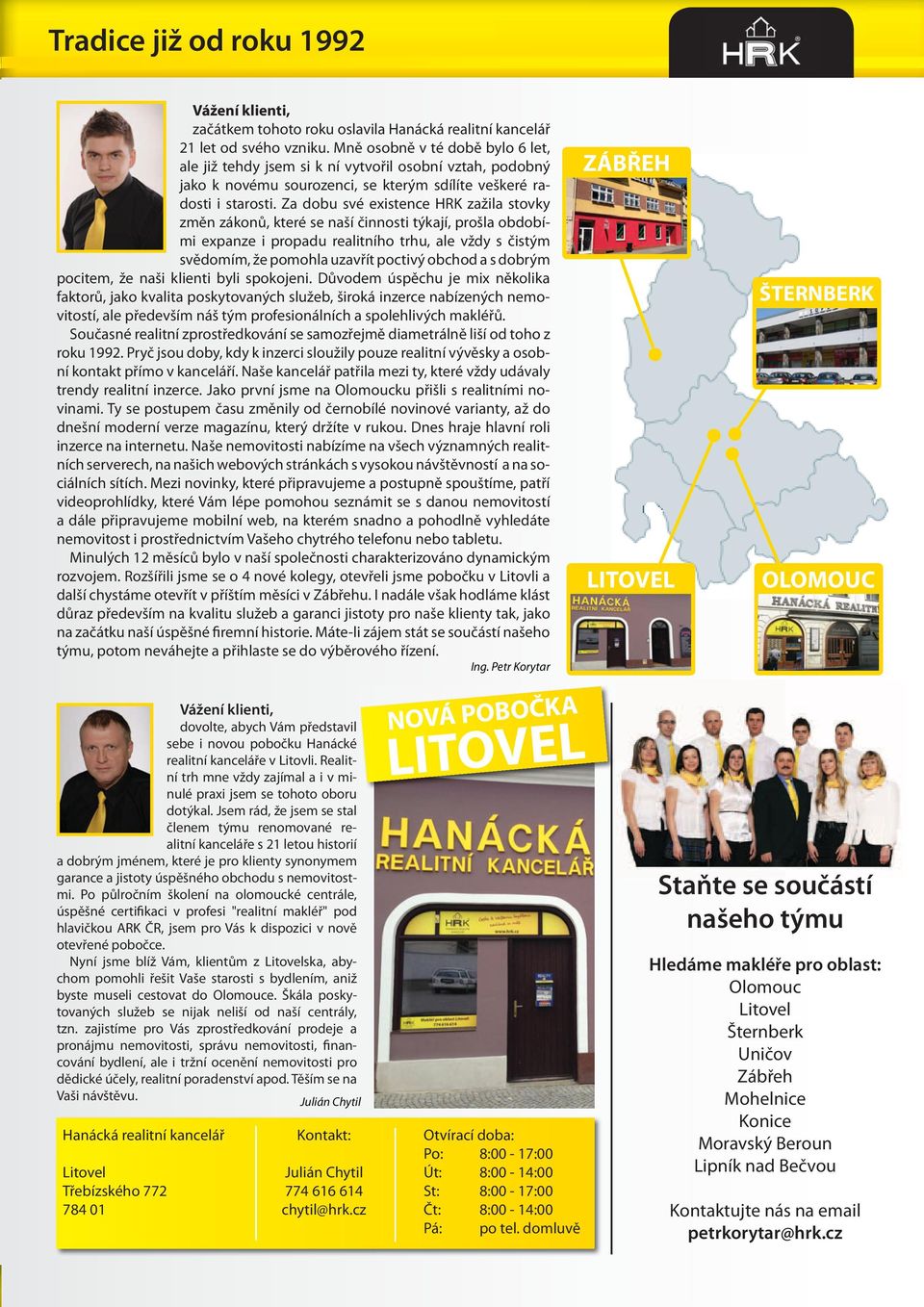 Za dobu své existence HRK zažila stovky změn zákonů, které se naší činnosti týkají, prošla obdobími expanze i propadu realitního trhu, ale vždy s čistým svědomím, že pomohla uzavřít poctivý obchod a