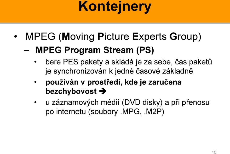 časové základně používán v prostředí, kde je zaručena bezchybovost u