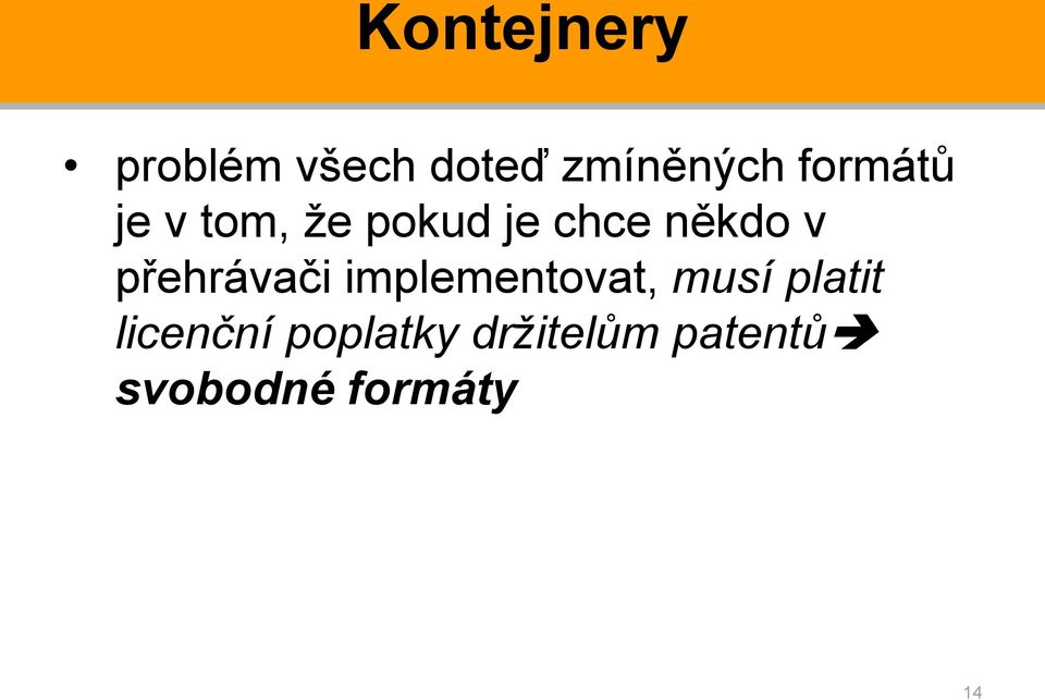 přehrávači implementovat, musí platit