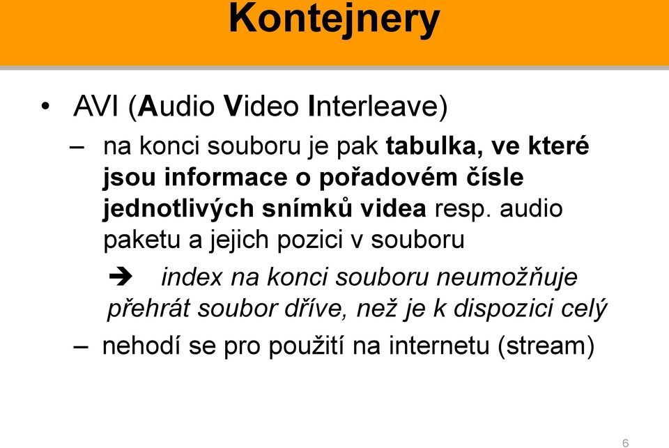 audio paketu a jejich pozici v souboru index na konci souboru neumožňuje