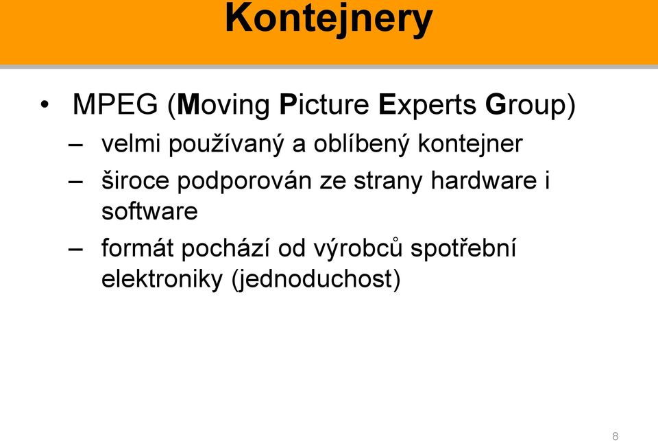 podporován ze strany hardware i software