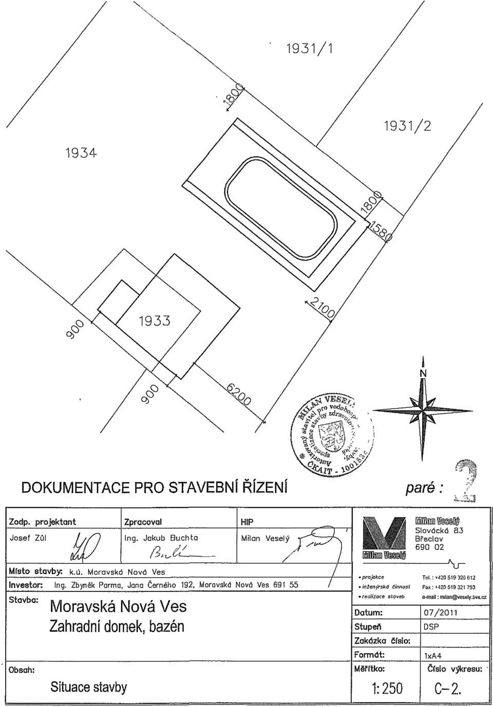 Zbyněk Parma, Jana Černého 192, Moravskd Nová Ves 691 55 Stavba: Obsah: Moravská Nová Ves Zahradní domek, bazén / Si projskee inženýrská realizace