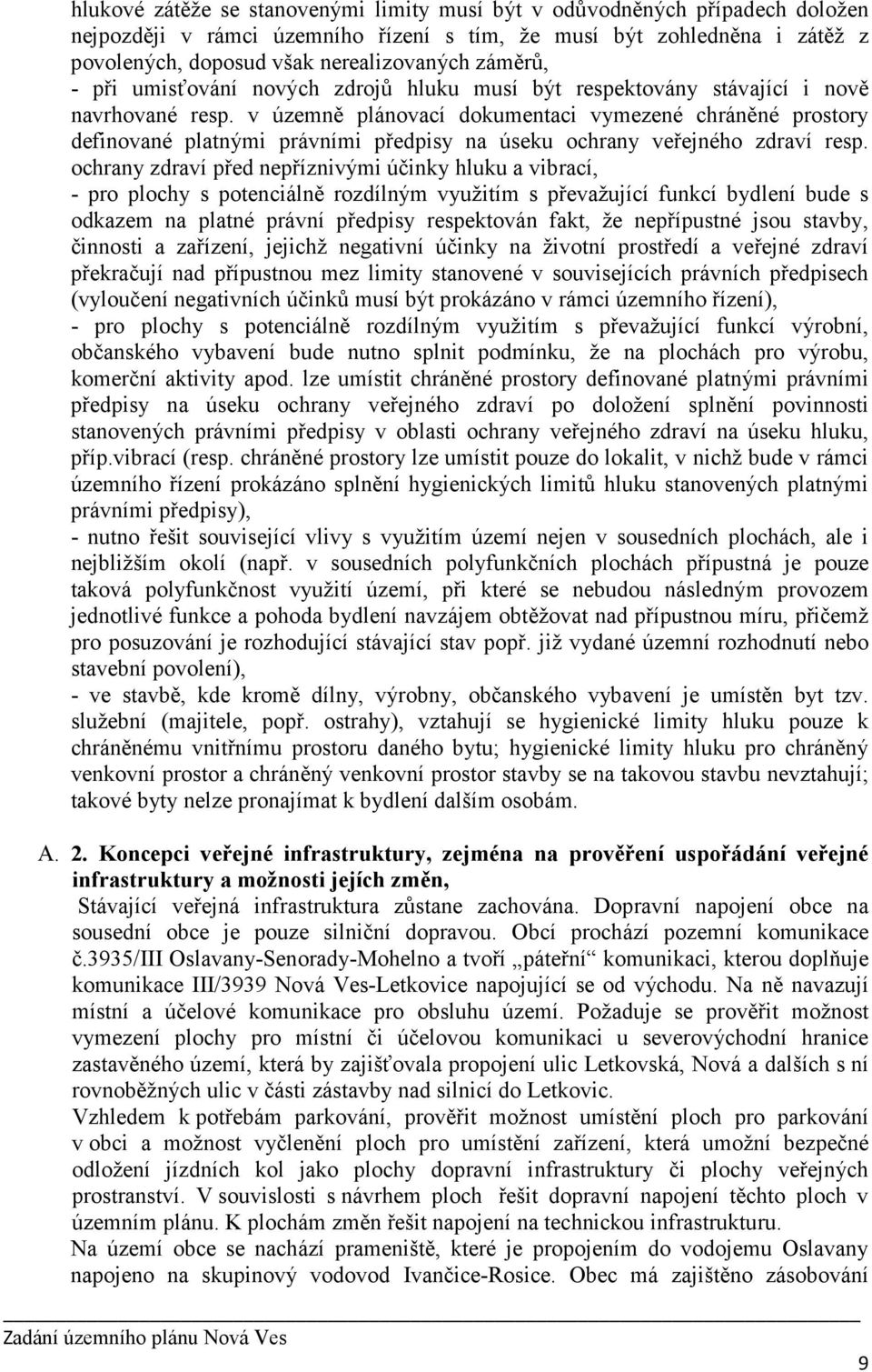 v územně plánovací dokumentaci vymezené chráněné prostory definované platnými právními předpisy na úseku ochrany veřejného zdraví resp.