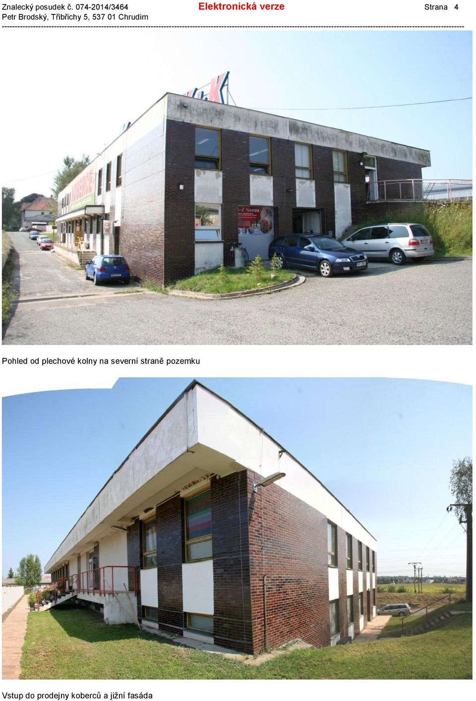Strana 4 Pohled od plechové kolny na