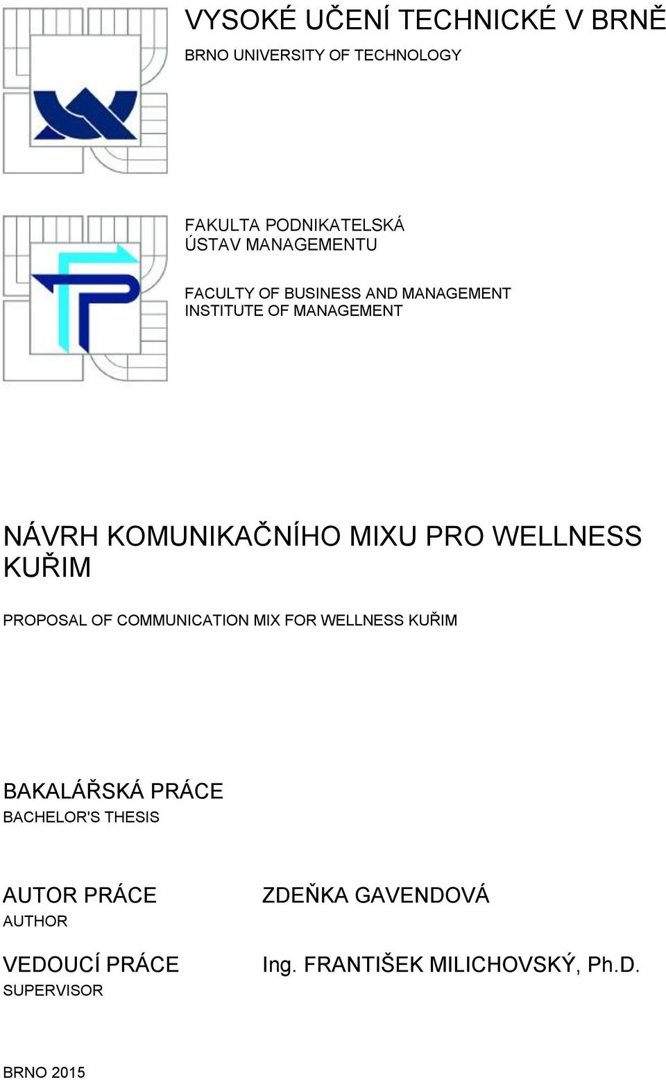 PRO WELLNESS KUŘIM PROPOSAL OF COMMUNICATION MIX FOR WELLNESS KUŘIM BAKALÁŘSKÁ PRÁCE BACHELOR'S