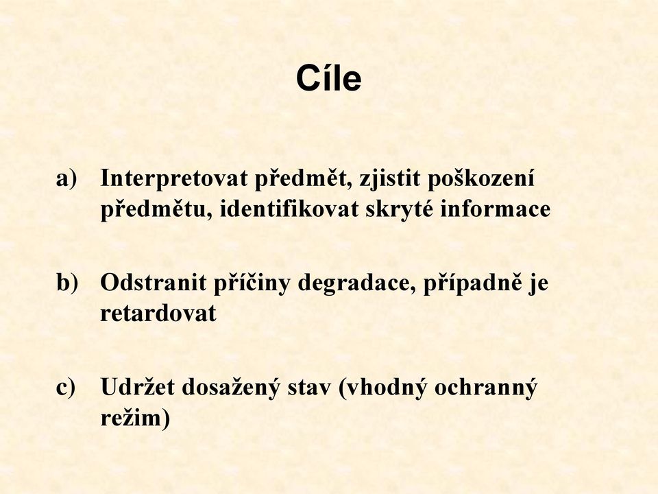 informace b) Odstranit příčiny degradace,