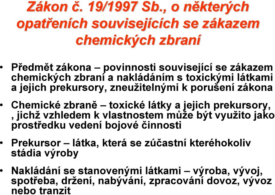 zbraní a nakládáním s toxickými látkami a jejich prekursory, zneužitelnými k porušení zákona Chemické zbraně toxické látky a jejich