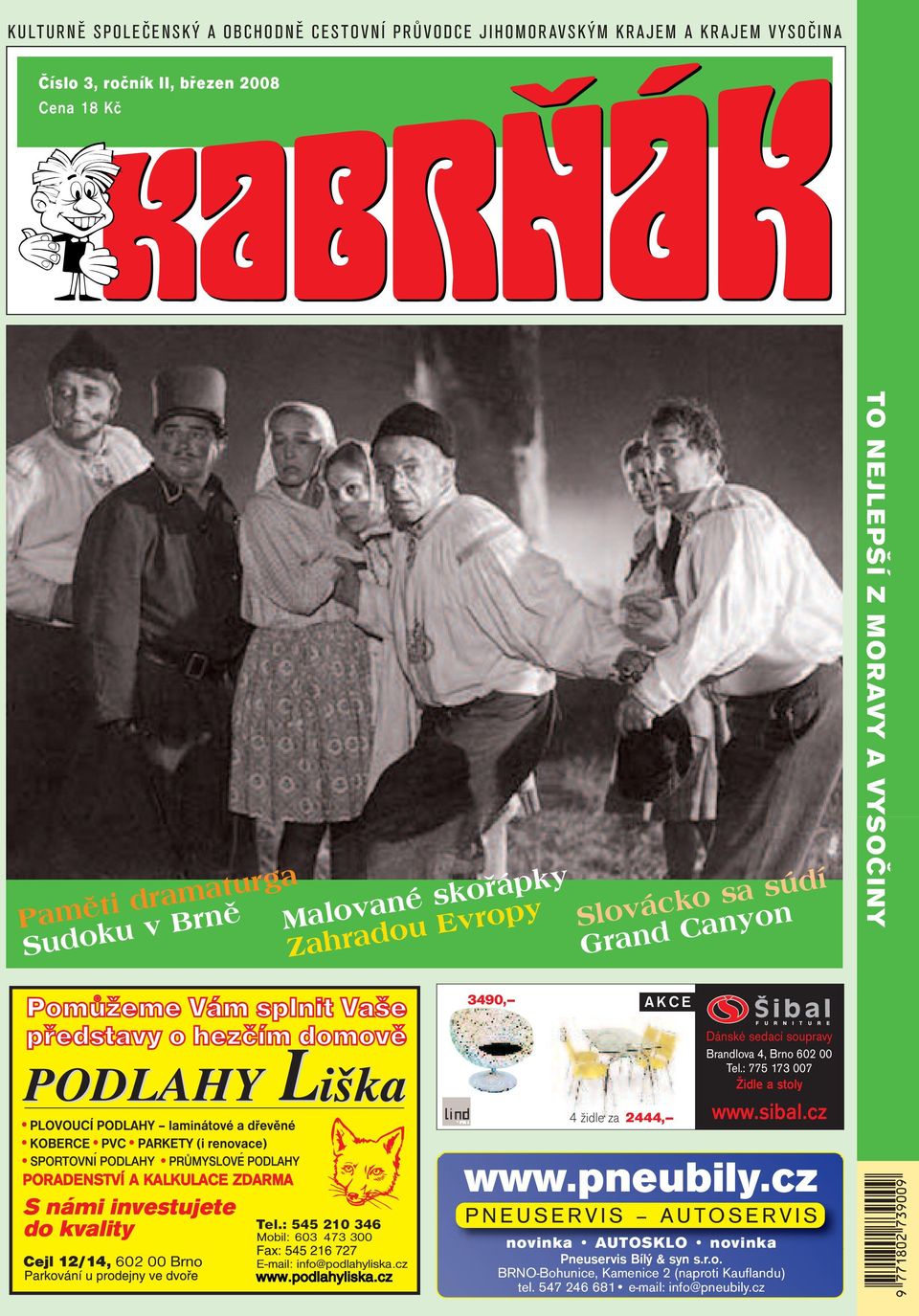 Brandlova 4, Brno 602 00 Tel.: 775 173 007 Židle a stoly www.sibal.cz PORADENSTVÍ A KALKULACE ZDARMA S námi investujete do kvality www.pneubily.