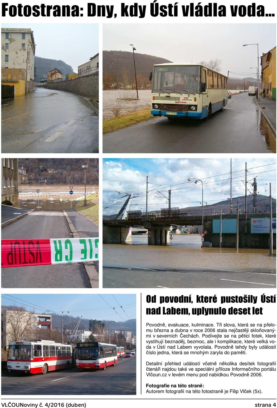 Podívejte se na pětici fotek, které vystihují beznaděj, bezmoc, ale i komplikace, které velká voda v Ústí nad Labem vyvolala.
