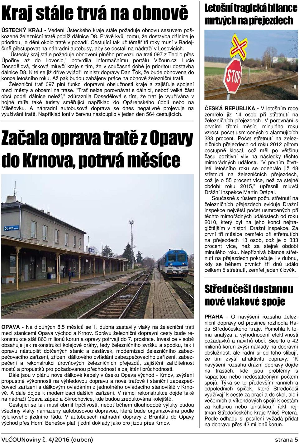 Cestující tak už téměř tři roky musí v Radejčíně přestupovat na náhradní autobusy, aby se dostali na nádraží v Losovicích.