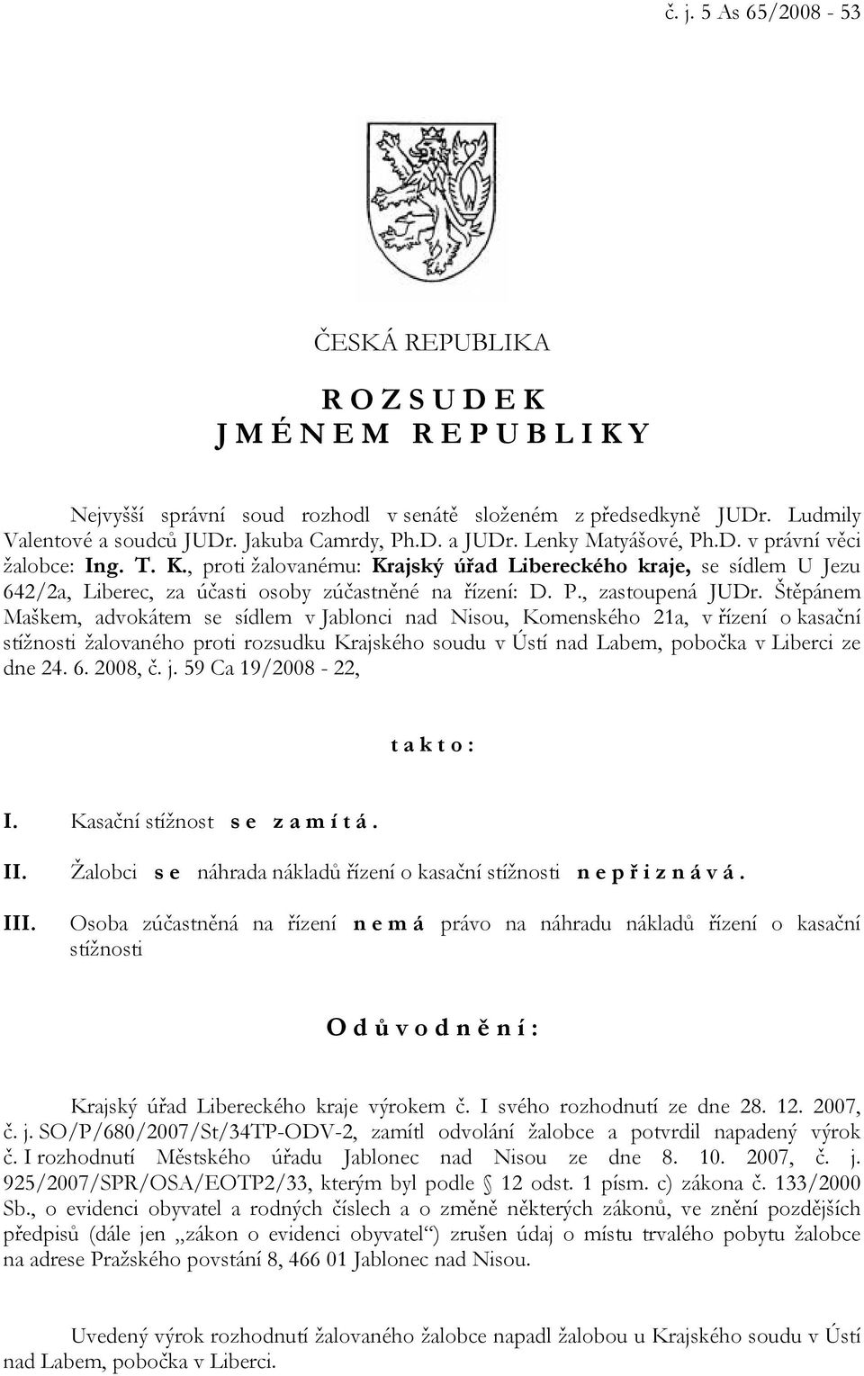 , proti žalovanému: Krajský úřad Libereckého kraje, se sídlem U Jezu 642/2a, Liberec, za účasti osoby zúčastněné na řízení: D. P., zastoupená JUDr.