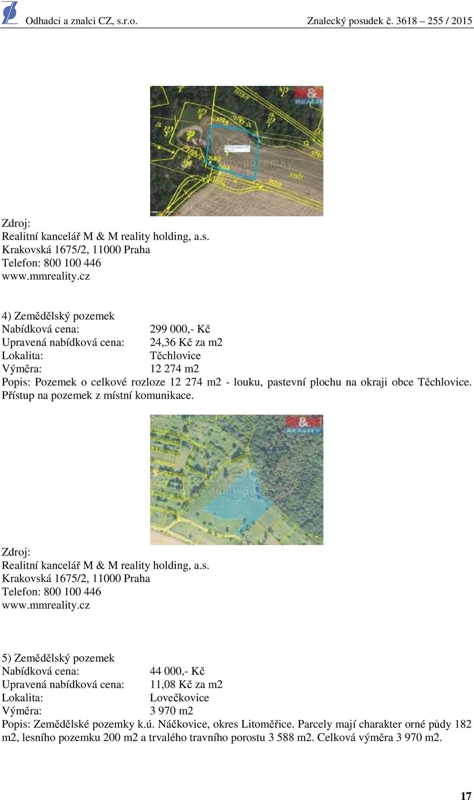 plochu na okraji obce Těchlovice. Přístup na pozemek z místní komunikace.