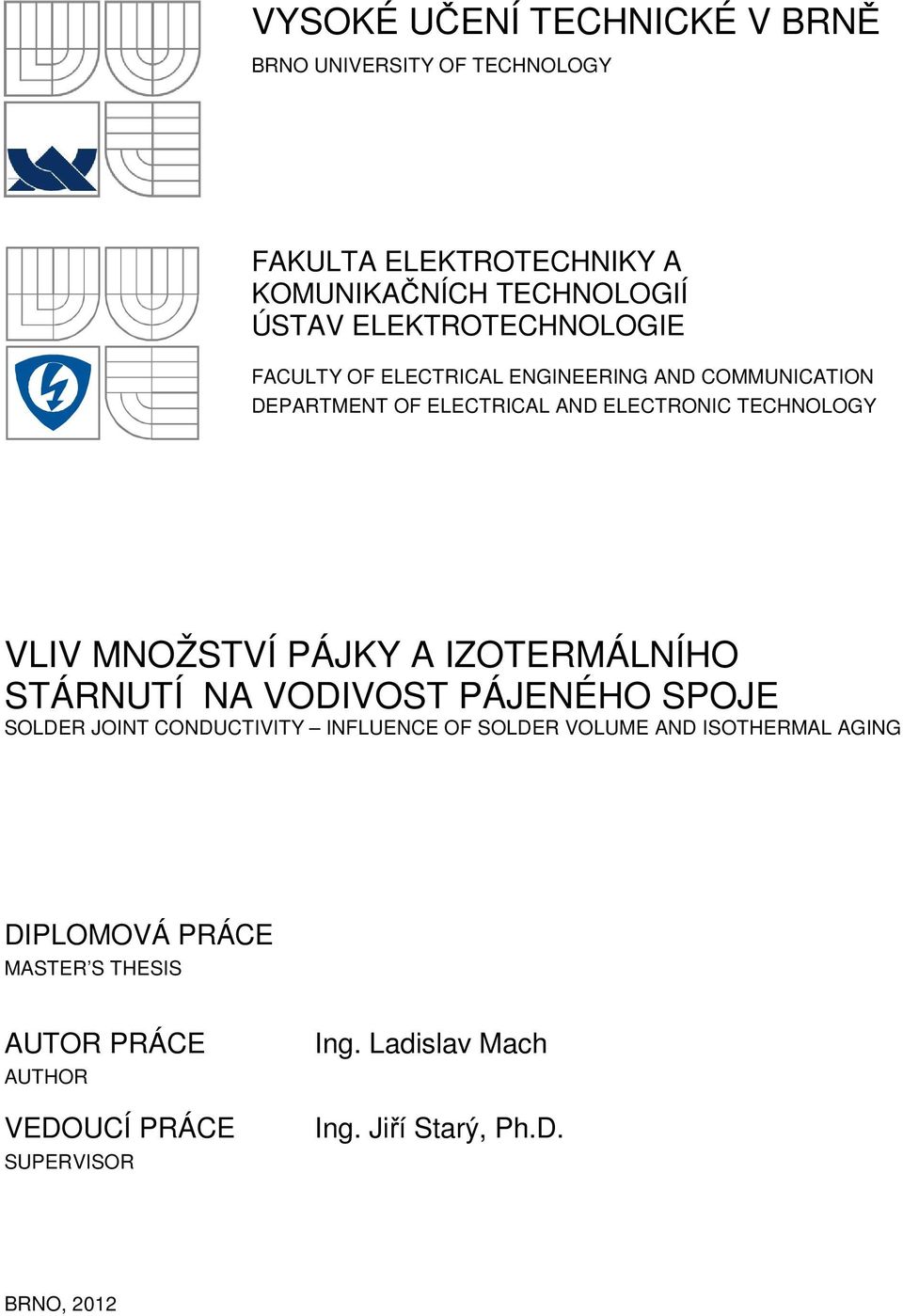 MNOŽSTVÍ PÁJKY A IZOTERMÁLNÍHO STÁRNUTÍ NA VODIVOST PÁJENÉHO SPOJE SOLDER JOINT CONDUCTIVITY INFLUENCE OF SOLDER VOLUME AND