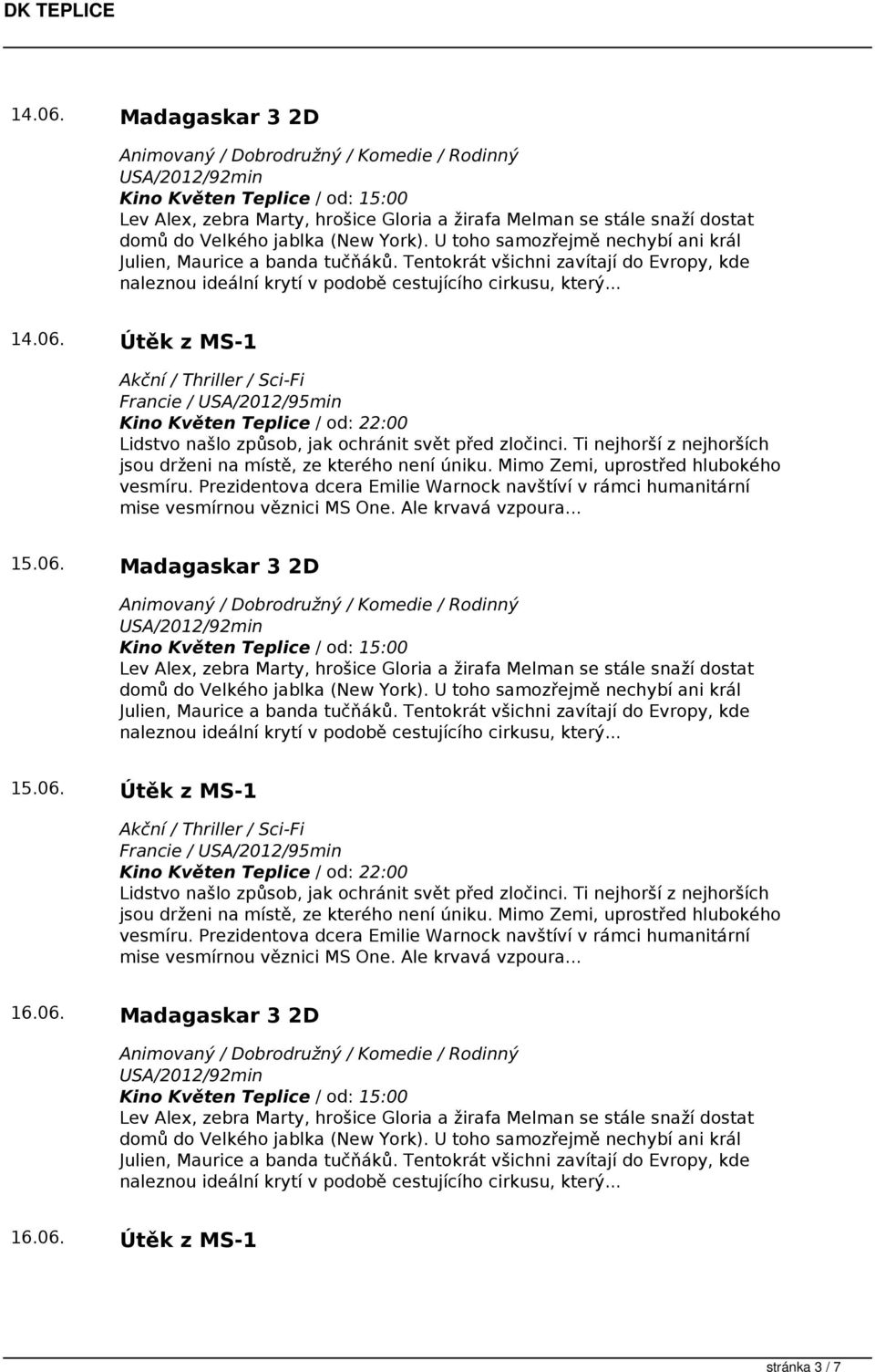 Prezidentova dcera Emilie Warnock navštíví v rámci humanitární mise vesmírnou věznici MS One. Ale krvavá vzpoura... 15.06.