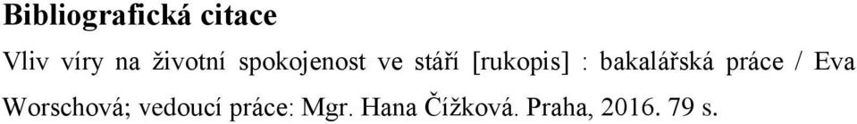 bakalářská práce / Eva Worschová;