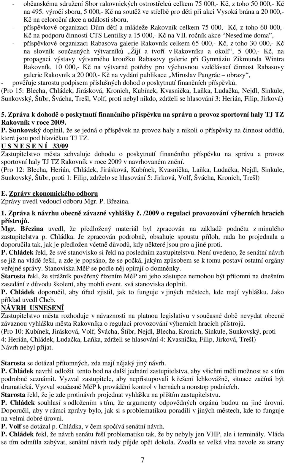 z toho 60 000,- Kč na podporu činnosti CTS Lentilky a 15 000,- Kč na VII.