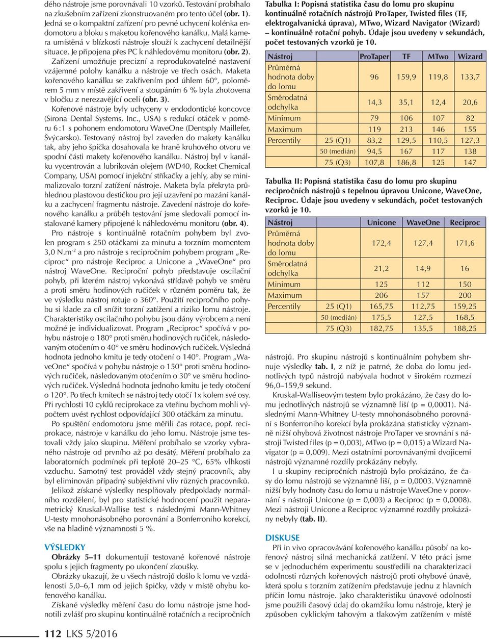 Je připojena přes PC k náhledovému monitoru (obr. 2). Zařízení umožňuje precizní a reprodukovatelné nastavení vzájemné polohy kanálku a nástroje ve třech osách.
