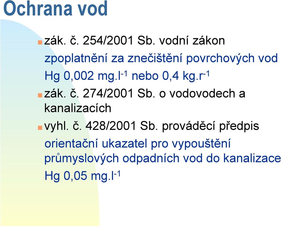 l -1 nebo 0,4 kg.r -1 zák. č. 274/2001 Sb. o vodovodech a kanalizacích vyhl.