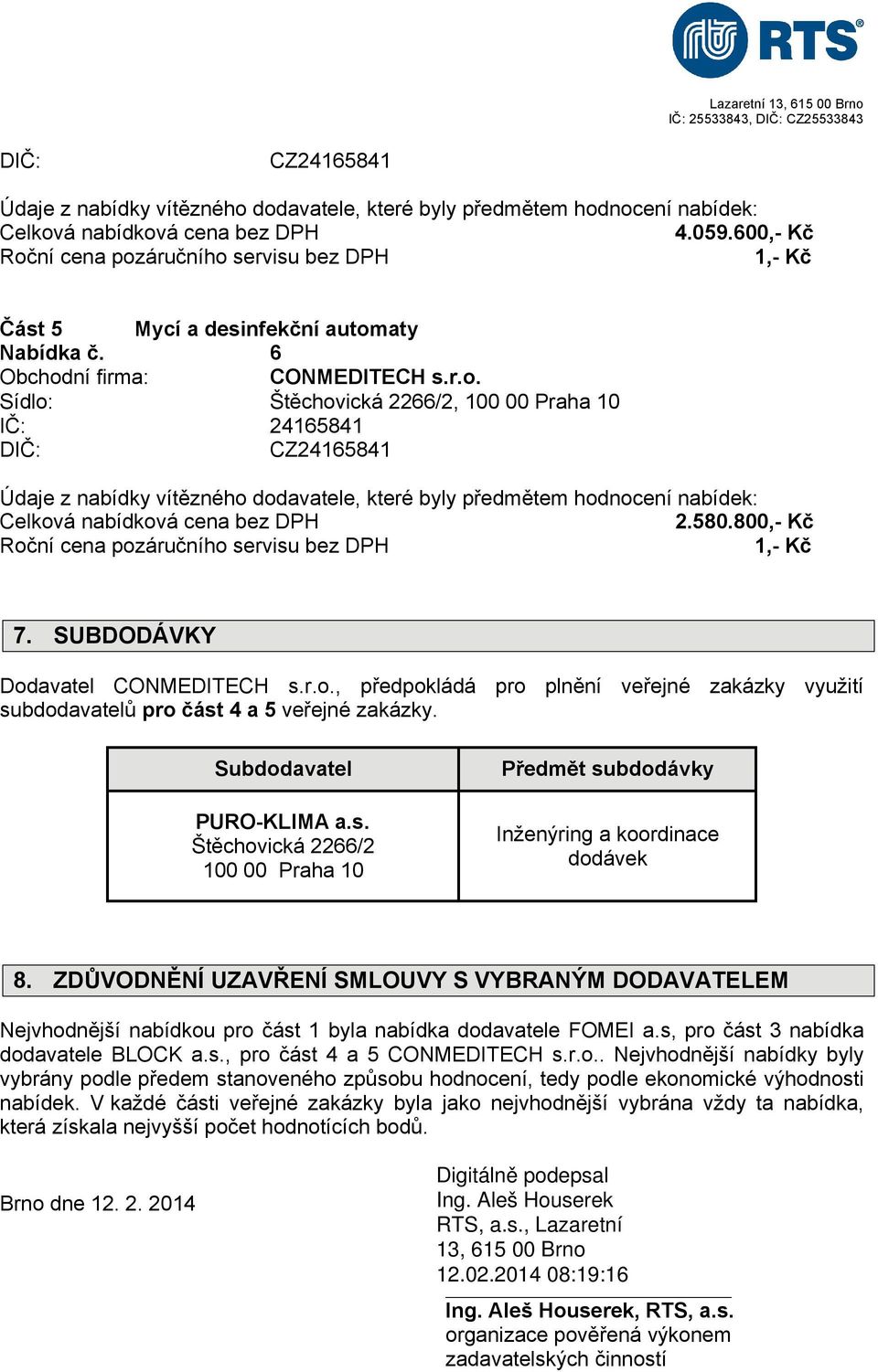 s. Štěchovická 2266/2 100 00 Praha 10 Předmět subdodávky Inženýring a koordinace dodávek 8.