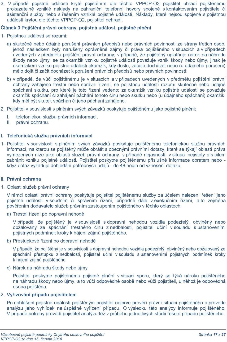Článek 3 Pojištění právní ochrany, pojistná událost, pojistné plnění 1.