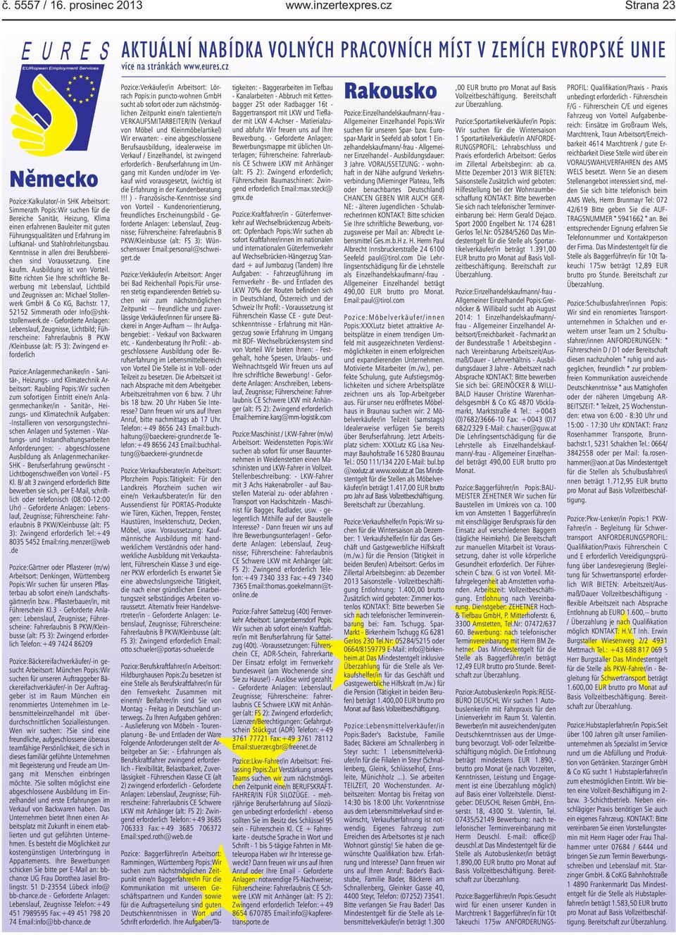 schriftliche Bewerbung mit Lebenslauf, Lichtbild und Zeugnissen an: Michael Stollenwerk GmbH & Co KG, Bachstr 17, 52152 Simmerath oder Info@shkstollenwerkde - Geforderte Anlagen: Lebenslauf,