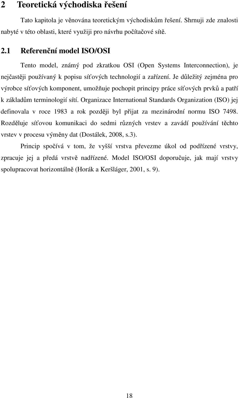 Je důležitý zejména pro výrobce síťových komponent, umožňuje pochopit principy práce síťových prvků a patří k základům terminologií sítí.