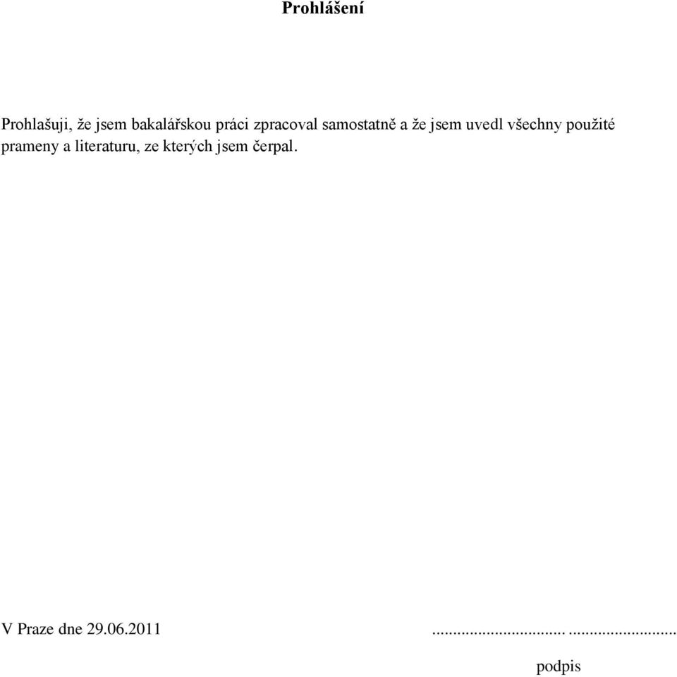 všechny použité prameny a literaturu, ze