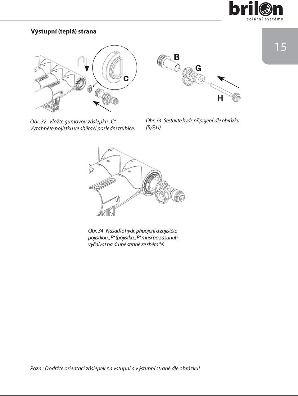 připojení dle obrázku (B,G,H) Obr. 34 Nasaďte hydr.