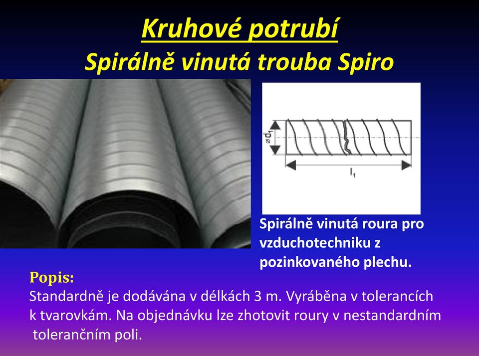 Popis: Standardně je dodávána v délkách 3 m.