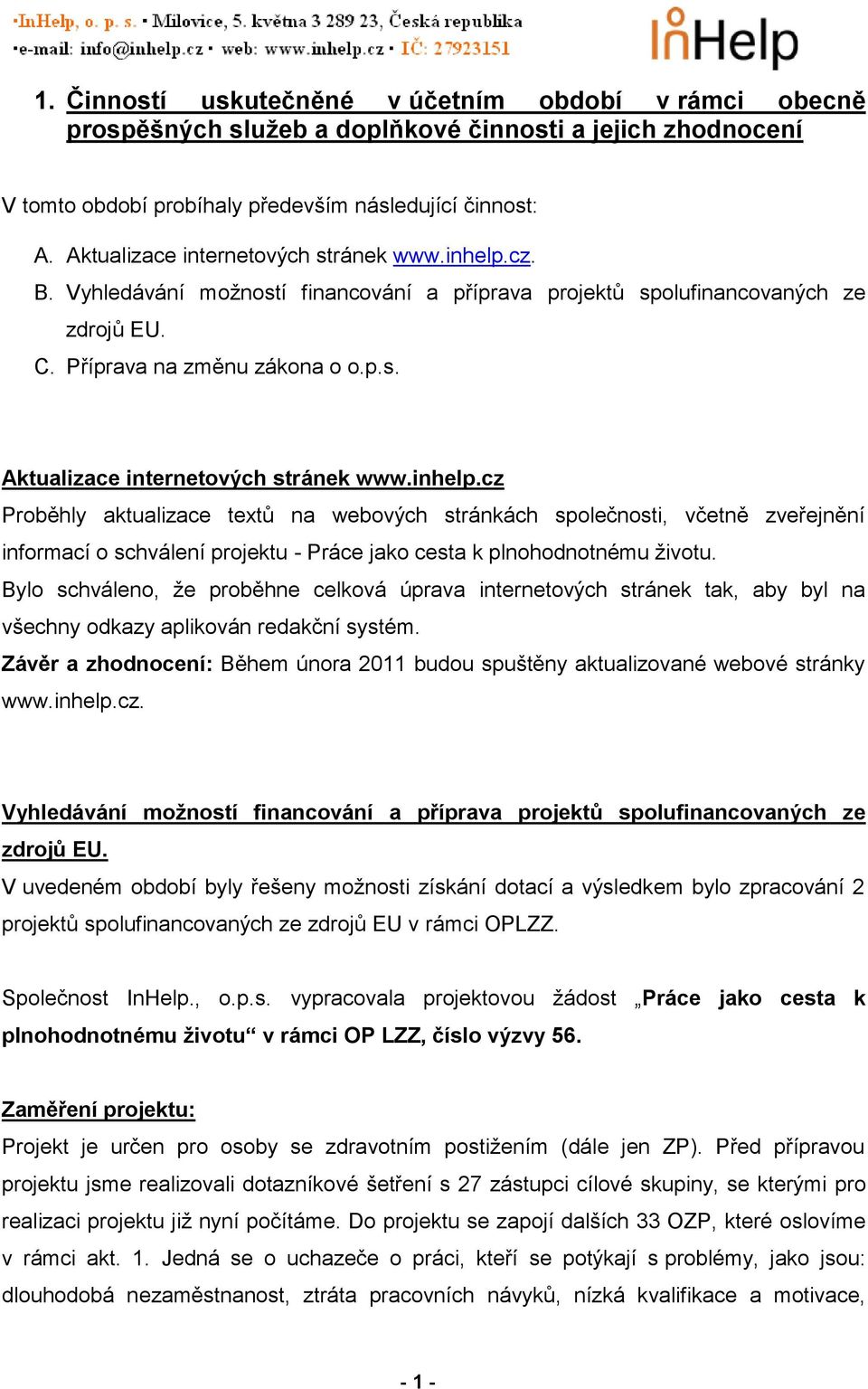 inhelp.cz Proběhly aktualizace textů na webových stránkách společnosti, včetně zveřejnění informací o schválení projektu - Práce jako cesta k plnohodnotnému životu.