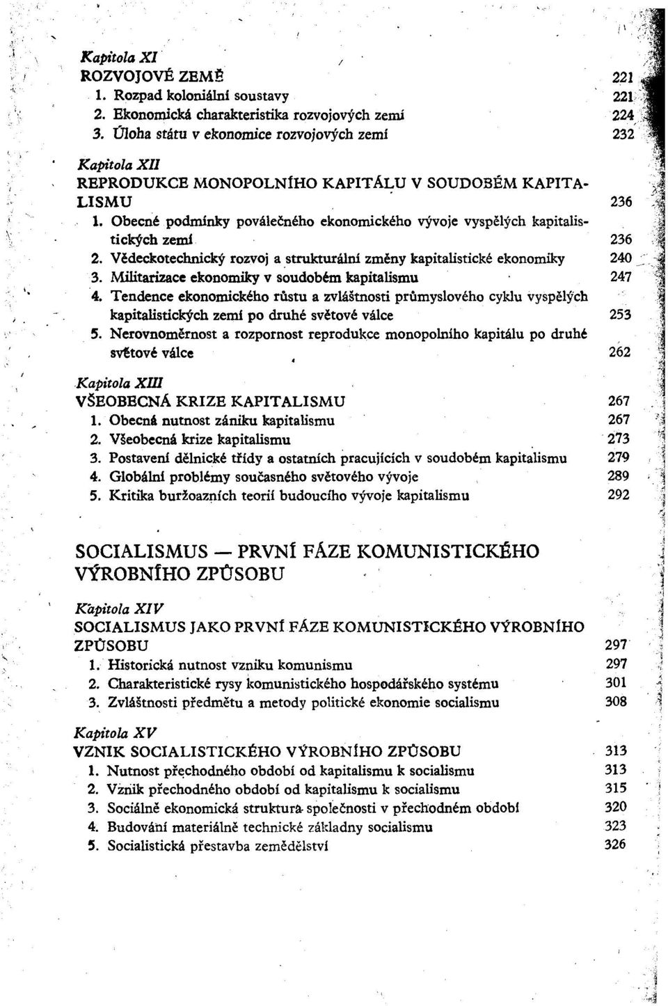 Obecne podminky povalecneho ekonomickeho vy-voje vyspelych kapitalistickych zemi 2. VCdeckotechnicky rozvoj a struktur81ni zmeny kapitalisticke ekonomiky 3.