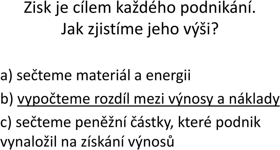 a) sečteme materiál a energii b) vypočteme