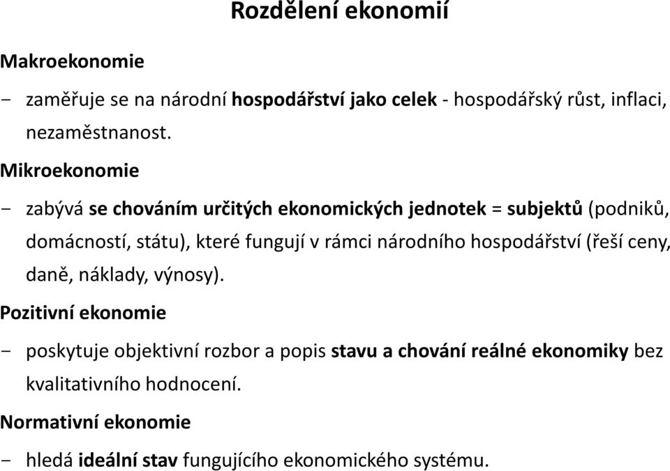 rámci národního hospodářství (řeší ceny, daně, náklady, výnosy).