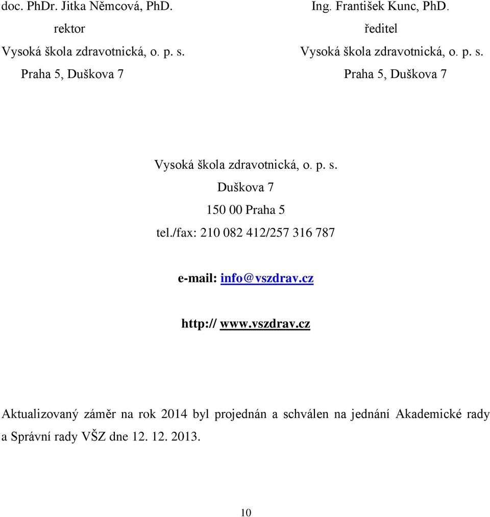 /fax: 210 082 412/257 316 787 e-mail: info@vszdrav.
