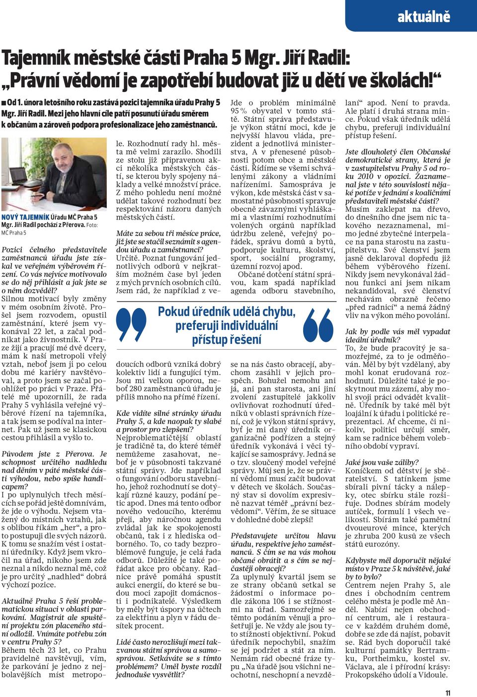 Co vás nejvíce motivovalo se do něj přihlásit a jak jste se o něm dozvěděl? Silnou motivací byly změny v mém osobním životě.