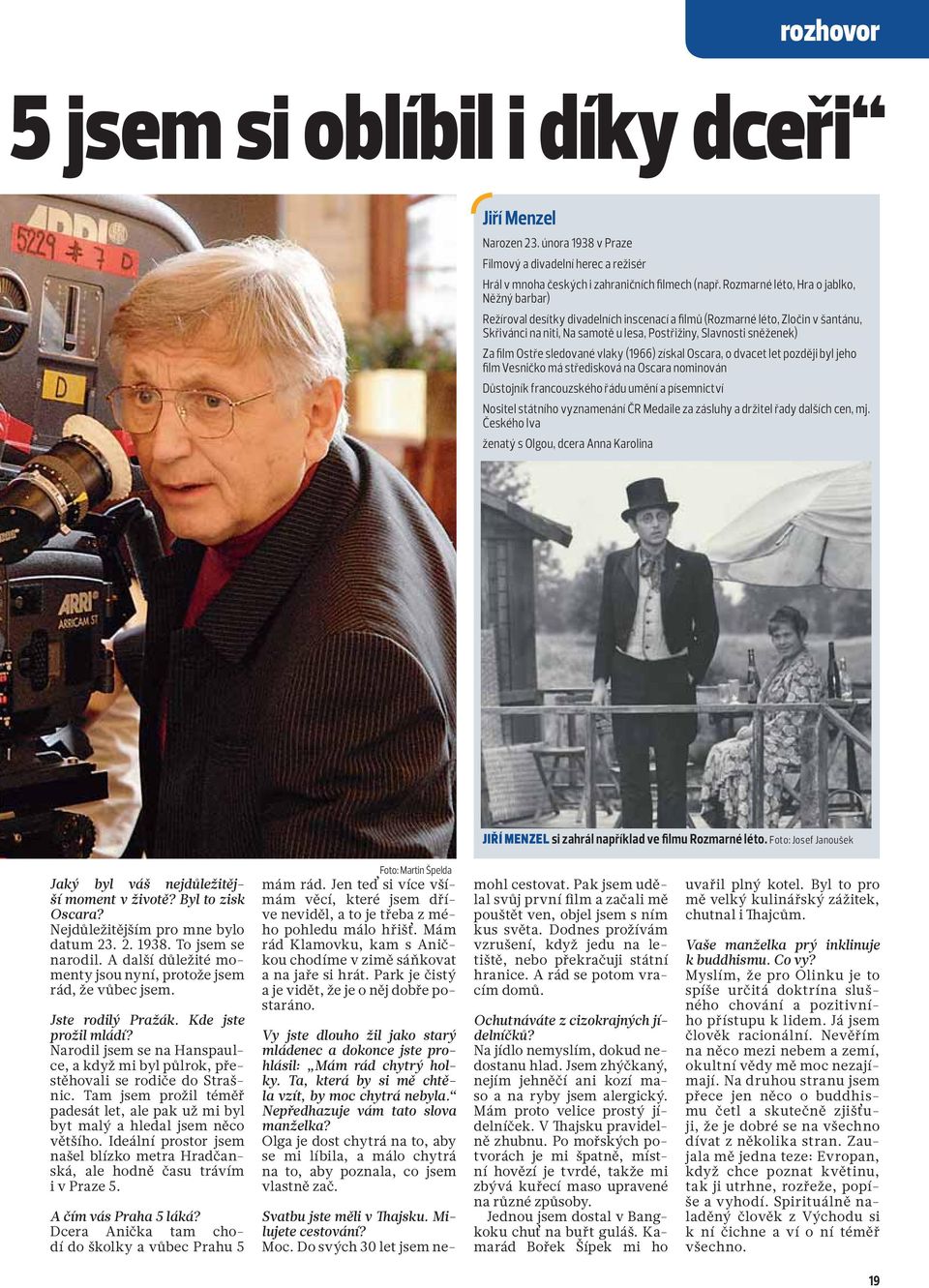 film Ostře sledované vlaky (1966) získal Oscara, o dvacet let později byl jeho film Vesničko má středisková na Oscara nominován Důstojník francouzského řádu umění a písemnictví Nositel státního