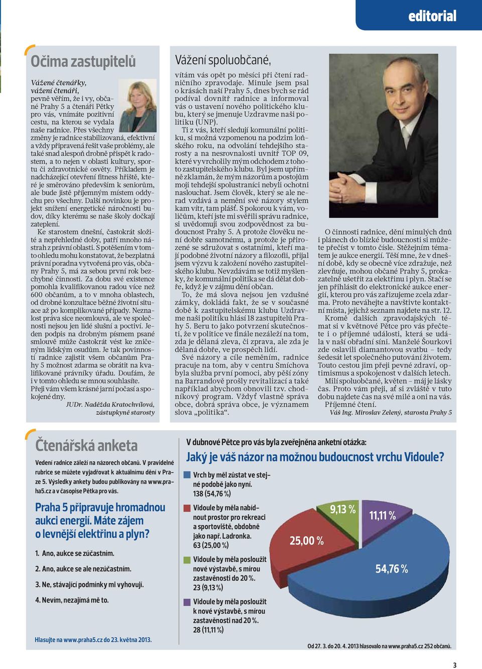 osvěty. Příkladem je nadcházející otevření fitness hřiště, které je směrováno především k seniorům, ale bude jistě příjemným místem oddychu pro všechny.