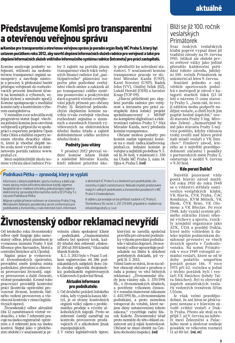 Živnostenský odbor reklamaci nevyřídí Komise analyzuje podněty veřejnosti, stížnosti na nedostatečnou transparenci orgánů samosprávy a navrhuje nástroje a procesy k překonání bariér přístupu