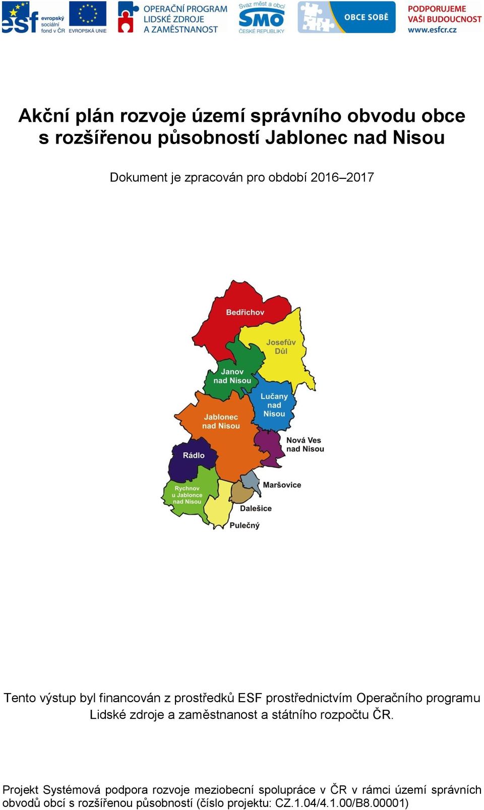 programu Lidské zdroje a zaměstnanost a státního rozpočtu ČR.