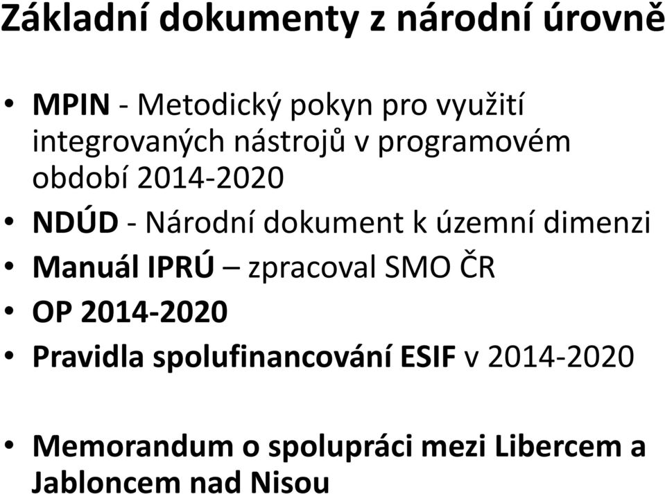 k územní dimenzi Manuál IPRÚ zpracoval SMO ČR OP 2014-2020 Pravidla